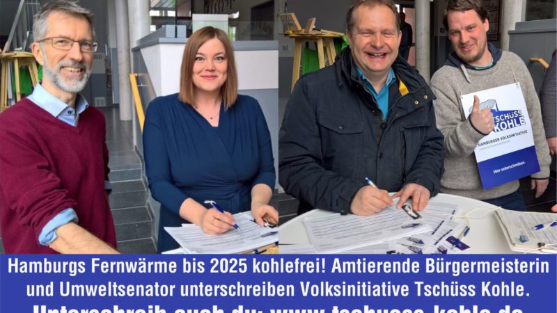 Hamburger Volksinitiative: Amtierende Bürgermeisterin und Umweltsenator unterschreiben Tschüss Kohle