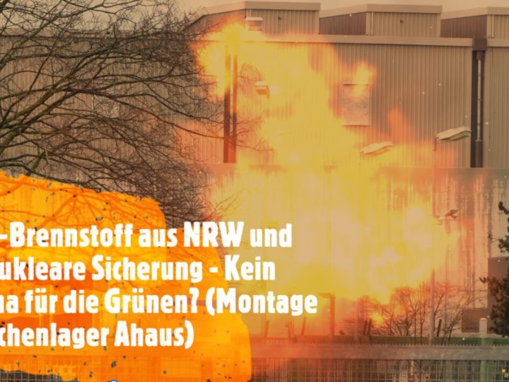 Atomwaffenfähiger Atommüll – unzureichende nukleare Sicherheit – Uranbrennstoffe Made in NRW/Germany – Kein Thema für die Grünen in NRW und im BMU?