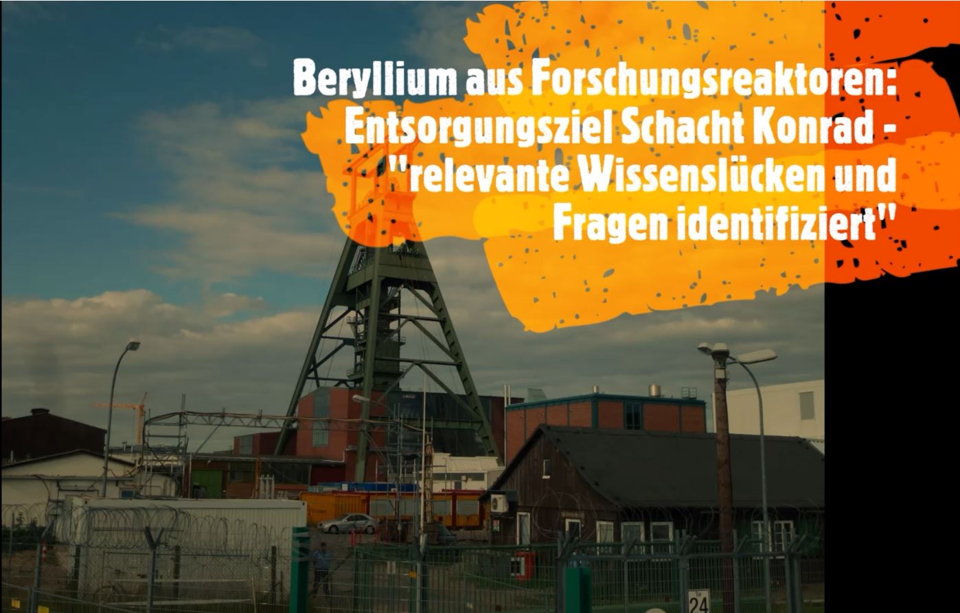 Beryllium aus Forschungsreaktoren: Entsorgungsziel Schacht Konrad – “relevante Wissenslücken und Fragen identifiziert”