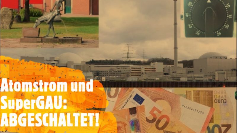 Atomstrom und Super-GAU in Deutschland werden abgeschaltet
