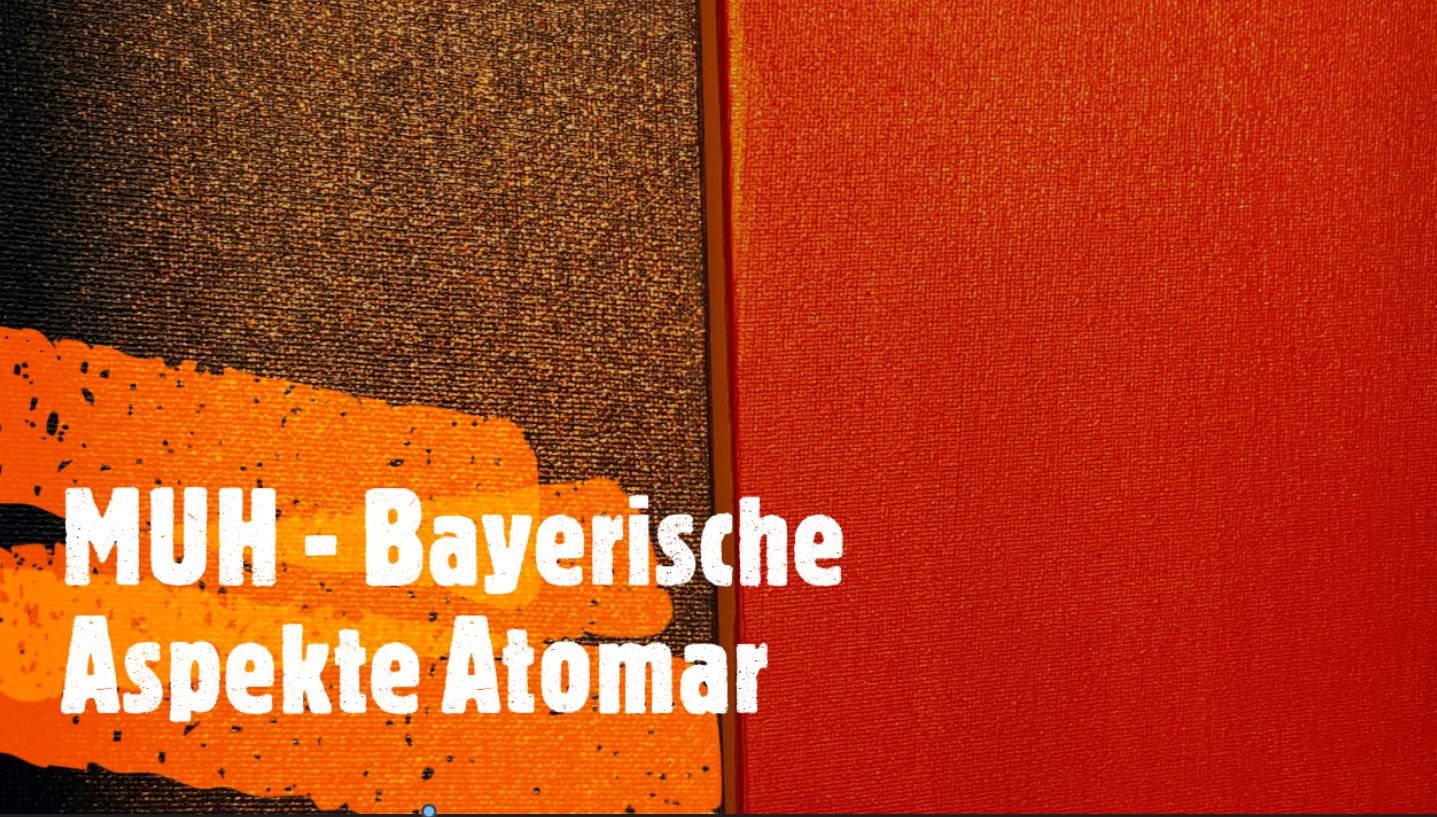 In “MUH – Bayerische Aspekte” gegen Atomenergie