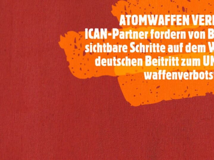 Atomwaffenverbot: BUND und andere ICAN-Partner fordern konkrete Schritte von Bundesaußenministerin Baerbock