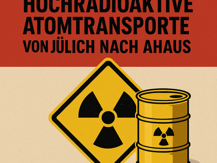 Castor-Alarm NRW: Linke und Anti-Atom-Verbände mobilisieren, um Atommülltransporte von Jülich nach Ahaus zu verhindern!