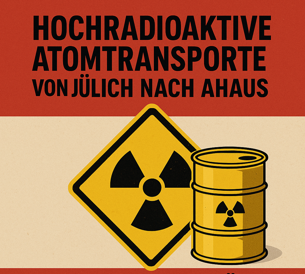 Castor-Alarm NRW: Linke und Anti-Atom-Verbände mobilisieren, um Atommülltransporte von Jülich nach Ahaus zu verhindern!