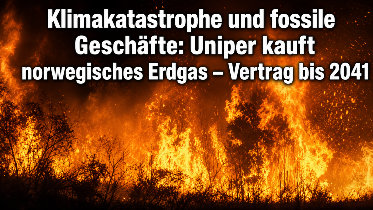 Klimakrise und fossile Geschäfte: Uniper kauft norwegisches Erdgas – Vertrag bis 2041